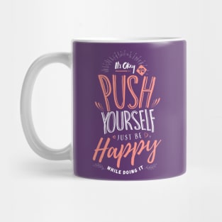 Push Yourself...But be Happy! Mug